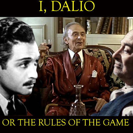 I, DALIO - OR THE RULES OF THE GAME